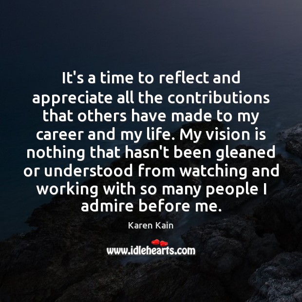 It’s a time to reflect and appreciate all the contributions that others Karen Kain Picture Quote