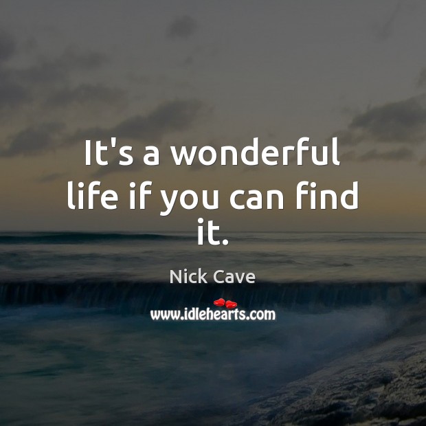 It’s a wonderful life if you can find it. Image