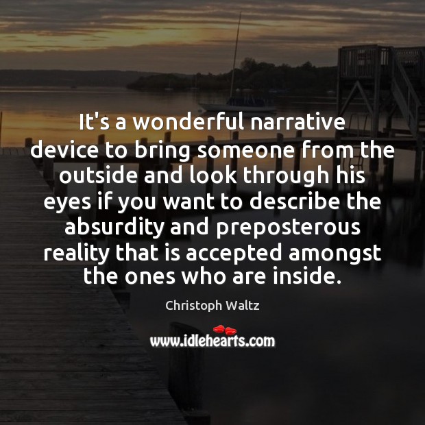 It’s a wonderful narrative device to bring someone from the outside and Image