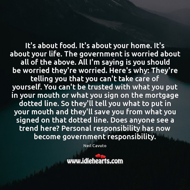 It’s about food. It’s about your home. It’s about your life. The Neil Cavuto Picture Quote