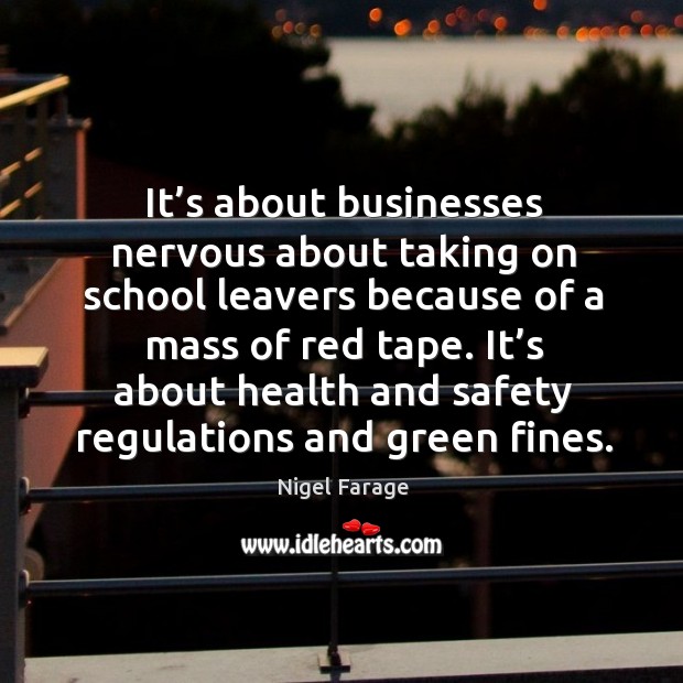 It’s about health and safety regulations and green fines. 