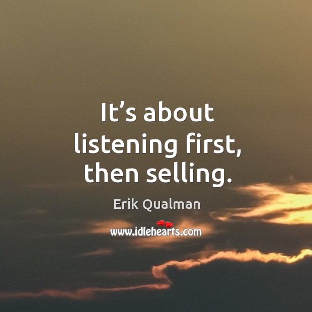 It’s about listening first, then selling. Image