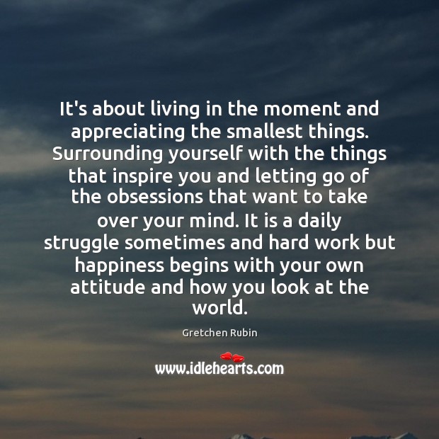 It’s about living in the moment and appreciating the smallest things. Surrounding Letting Go Quotes Image