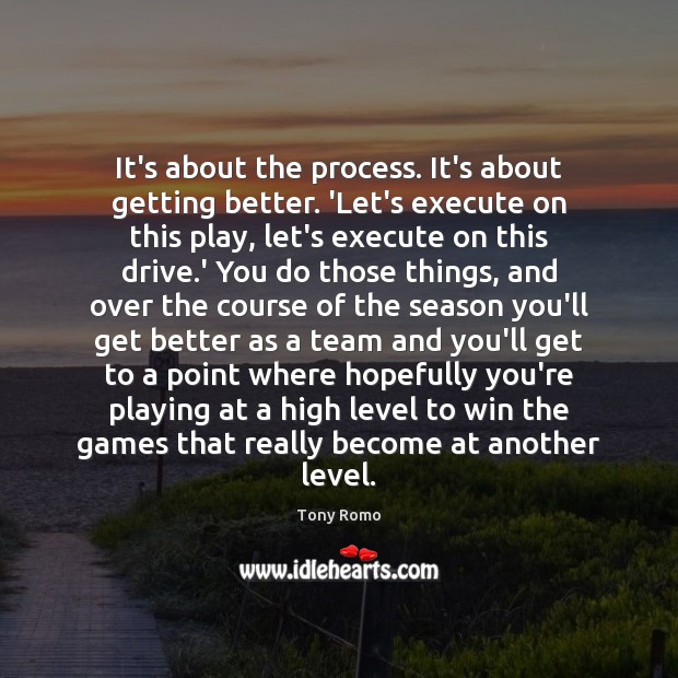 It’s about the process. It’s about getting better. ‘Let’s execute on this Team Quotes Image