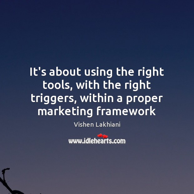 It’s about using the right tools, with the right triggers, within a Image