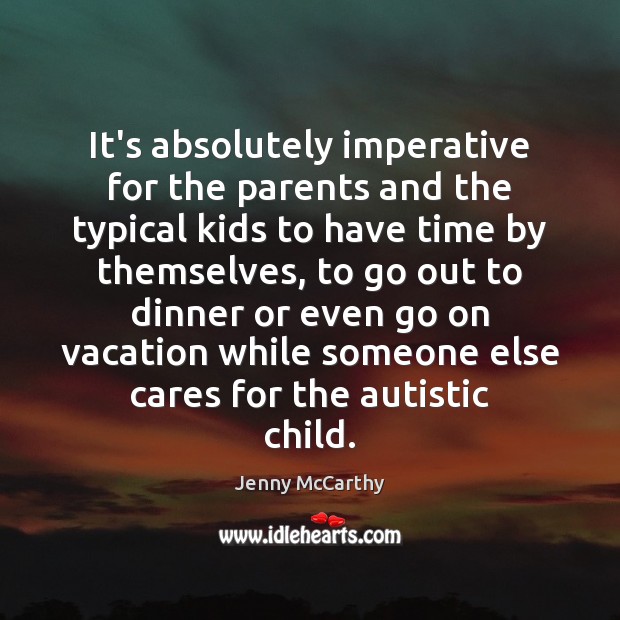 It’s absolutely imperative for the parents and the typical kids to have Jenny McCarthy Picture Quote