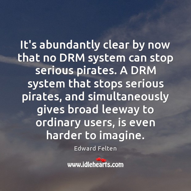It’s abundantly clear by now that no DRM system can stop serious Image