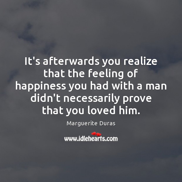 It’s afterwards you realize that the feeling of happiness you had with Image