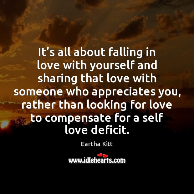 It’s all about falling in love with yourself and sharing that Falling in Love Quotes Image