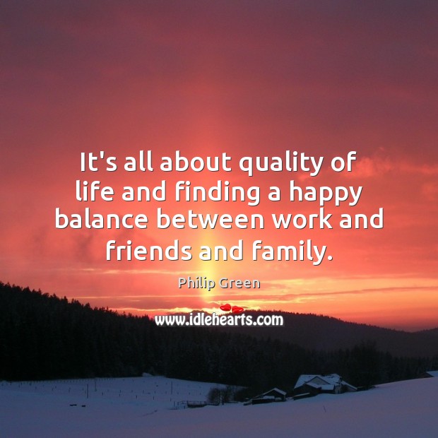 It’s all about quality of life and finding a happy balance between Image