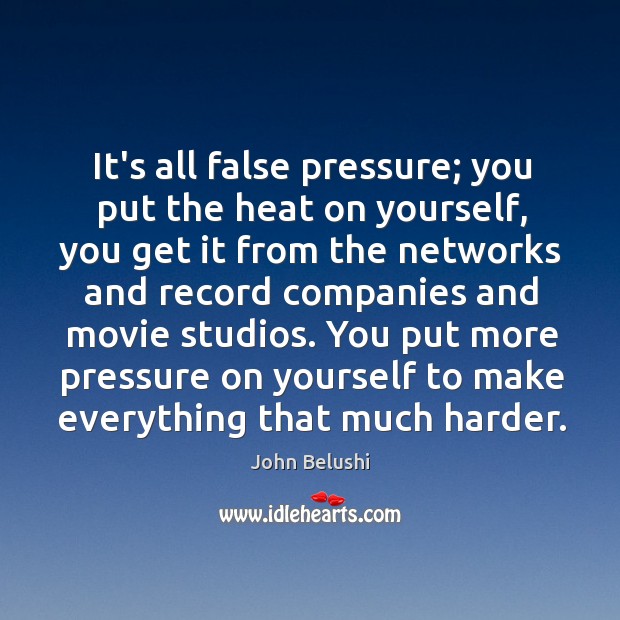 It’s all false pressure; you put the heat on yourself, you get Image