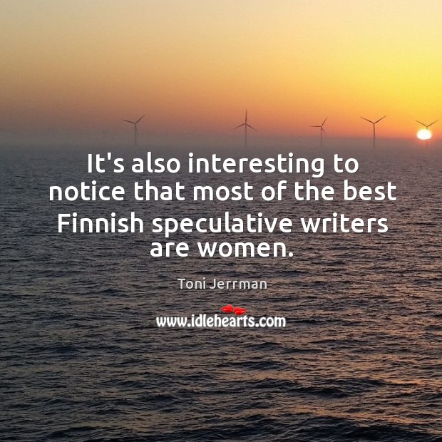 It’s also interesting to notice that most of the best Finnish speculative Toni Jerrman Picture Quote