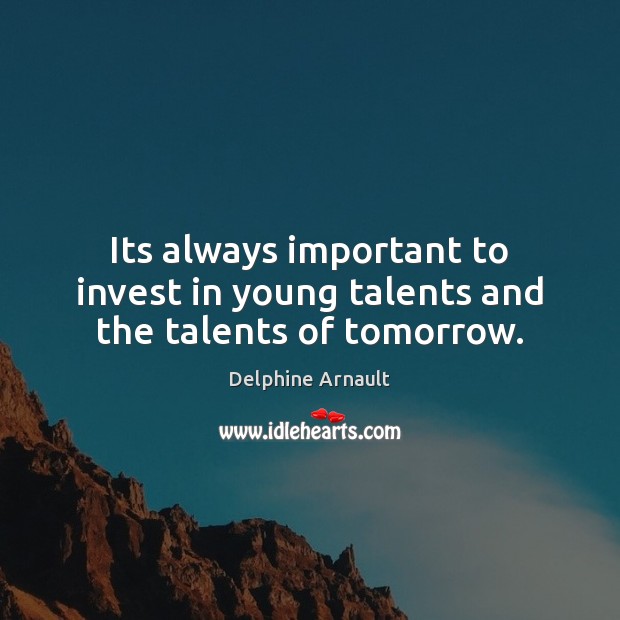 Its always important to invest in young talents and the talents of tomorrow. Image