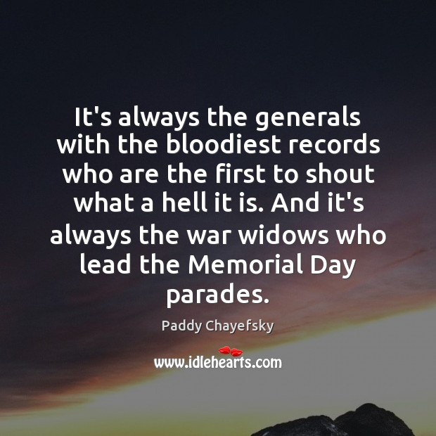 It’s always the generals with the bloodiest records who are the first Memorial Day Quotes Image