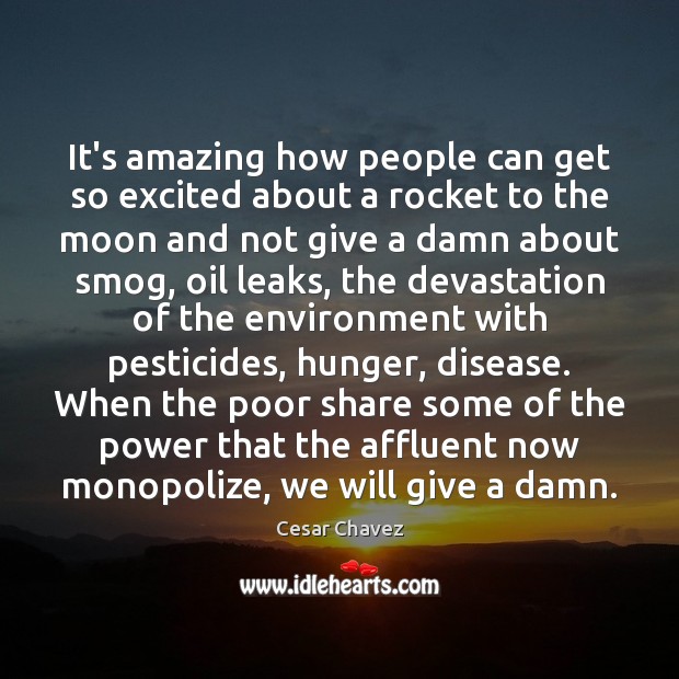It’s amazing how people can get so excited about a rocket to Environment Quotes Image