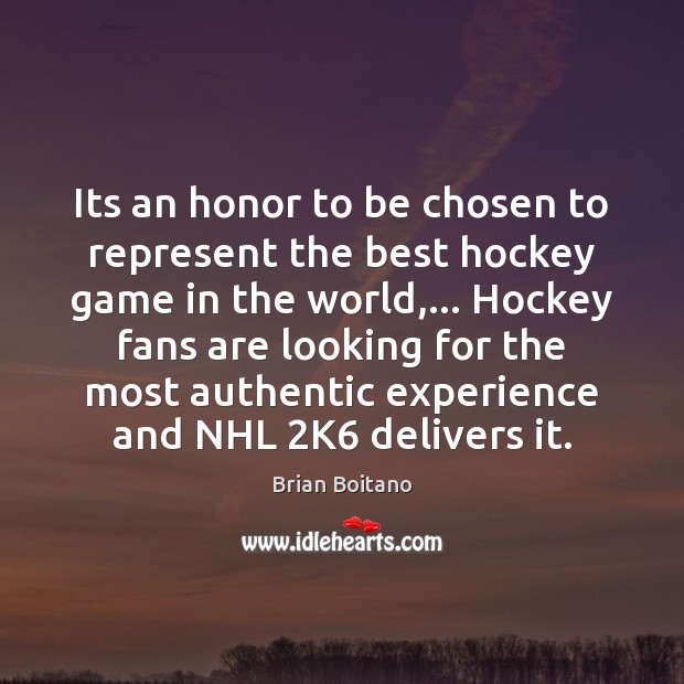 Its an honor to be chosen to represent the best hockey game Brian Boitano Picture Quote