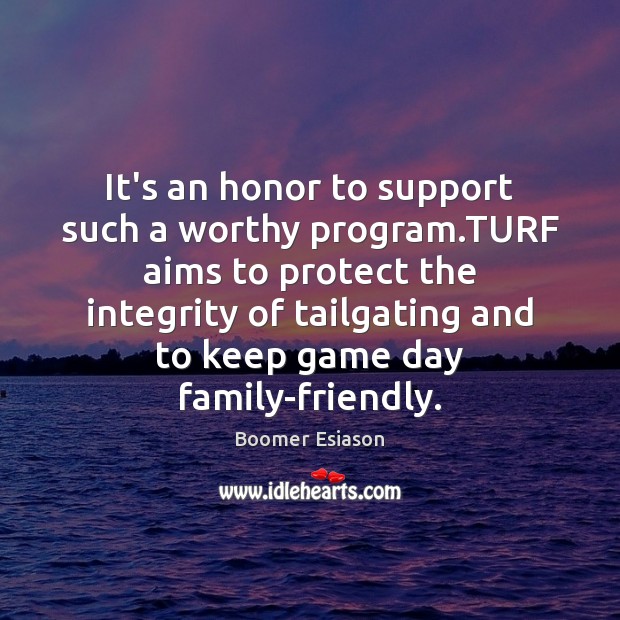 It’s an honor to support such a worthy program.TURF aims to Boomer Esiason Picture Quote