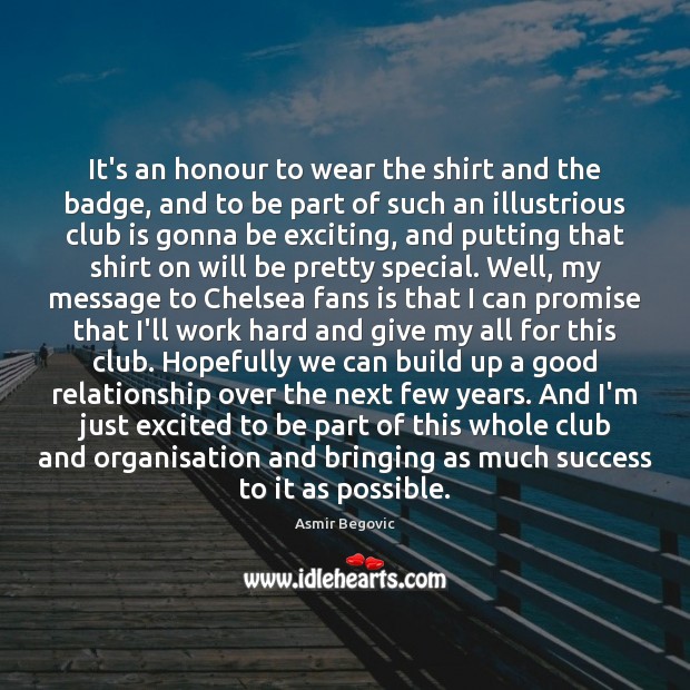 It’s an honour to wear the shirt and the badge, and to Promise Quotes Image