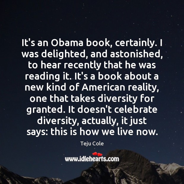 It’s an Obama book, certainly. I was delighted, and astonished, to hear Celebrate Quotes Image