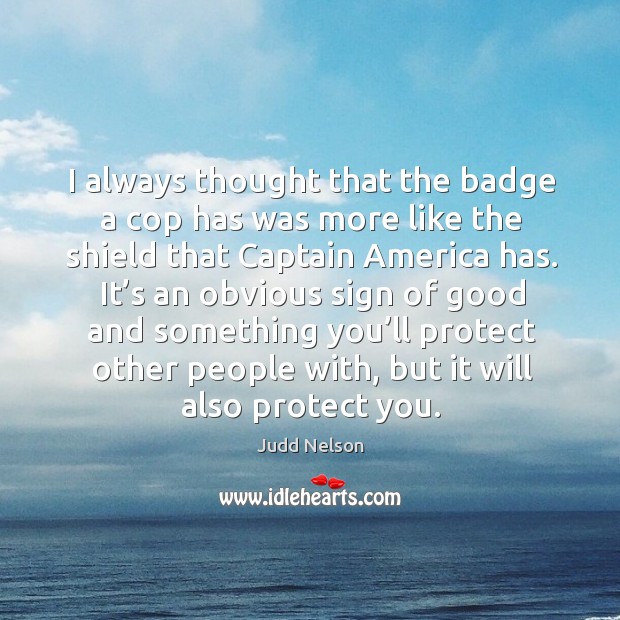 It’s an obvious sign of good and something you’ll protect other people with, but it will also protect you. Image