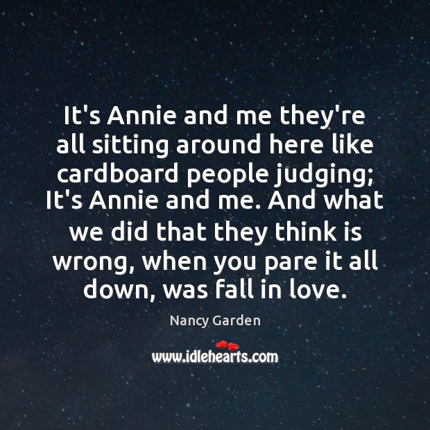 It’s Annie and me they’re all sitting around here like cardboard people Nancy Garden Picture Quote