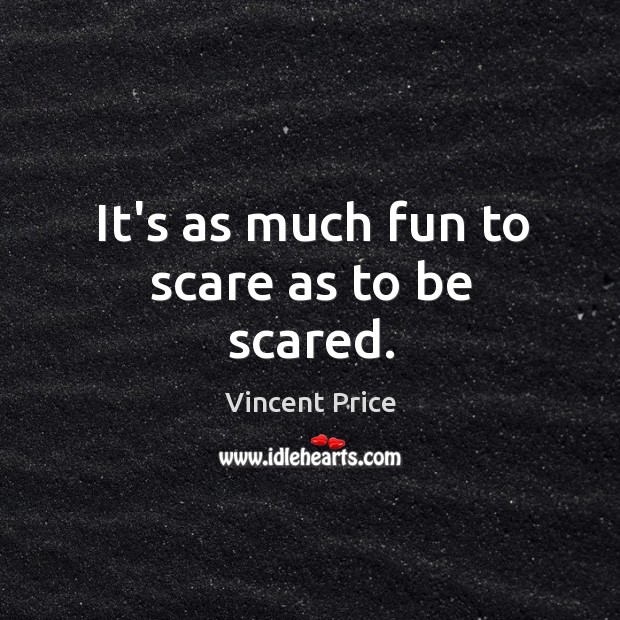 It’s as much fun to scare as to be scared. Image