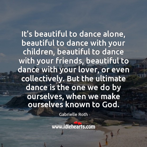 It’s beautiful to dance alone, beautiful to dance with your children, beautiful Image
