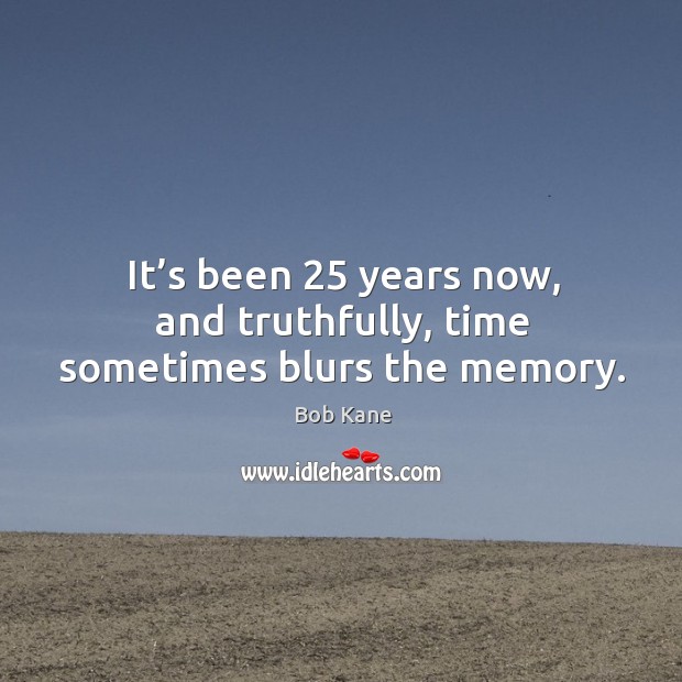 It’s been 25 years now, and truthfully, time sometimes blurs the memory. Image