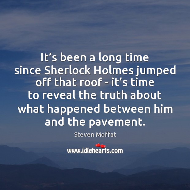 It’s been a long time since Sherlock Holmes jumped off that Image