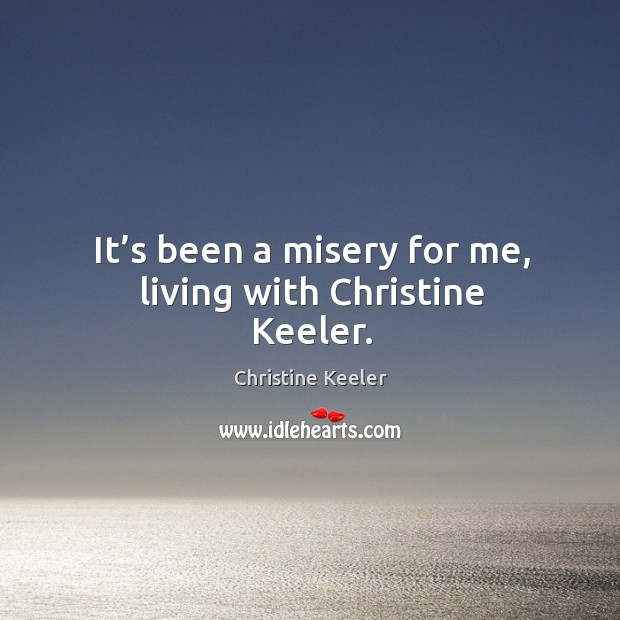 It’s been a misery for me, living with christine keeler. Image