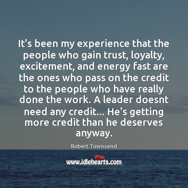 It’s been my experience that the people who gain trust, loyalty, excitement, Robert Townsend Picture Quote