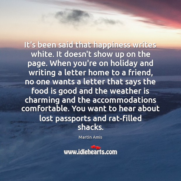 It’s been said that happiness writes white. It doesn’t show up on Holiday Quotes Image