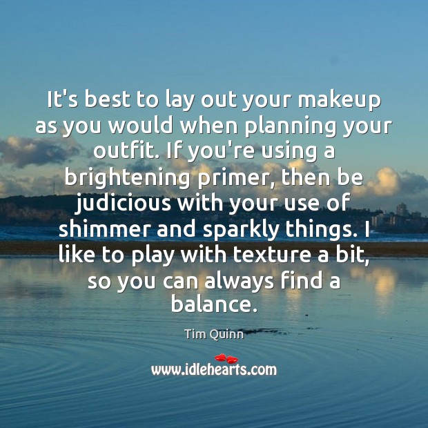It’s best to lay out your makeup as you would when planning Tim Quinn Picture Quote