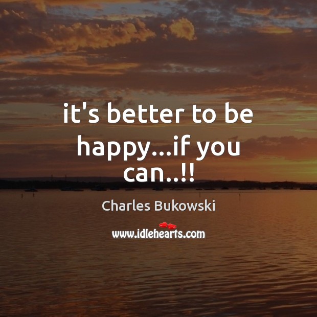 It’s better to be happy…if you can..!! Image