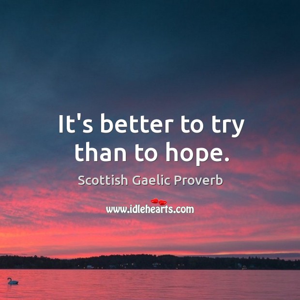 It’s better to try than to hope. Scottish Gaelic Proverbs Image
