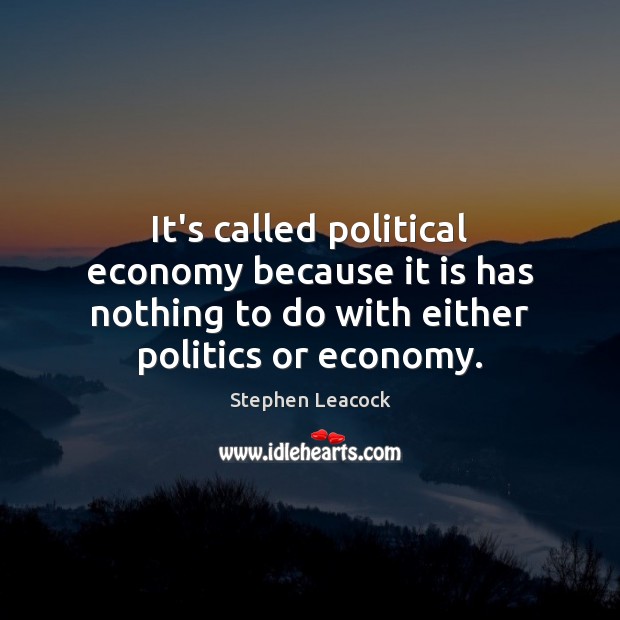 It’s called political economy because it is has nothing to do with Image