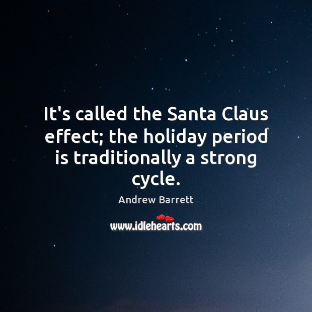 It’s called the Santa Claus effect; the holiday period is traditionally a strong cycle. Image