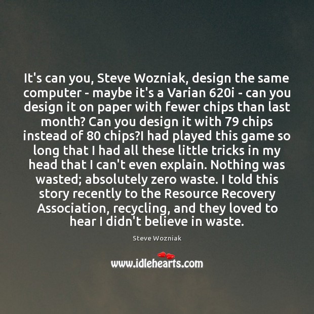 It’s can you, Steve Wozniak, design the same computer – maybe it’s Image