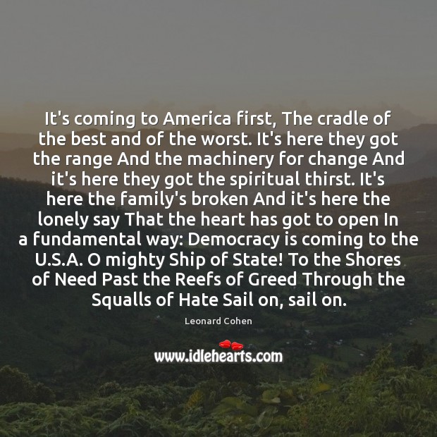 It’s coming to America first, The cradle of the best and of Leonard Cohen Picture Quote