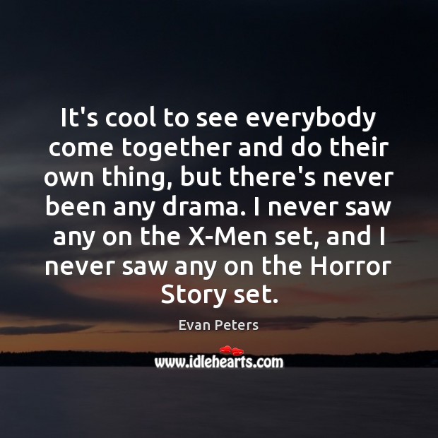 It’s cool to see everybody come together and do their own thing, Evan Peters Picture Quote