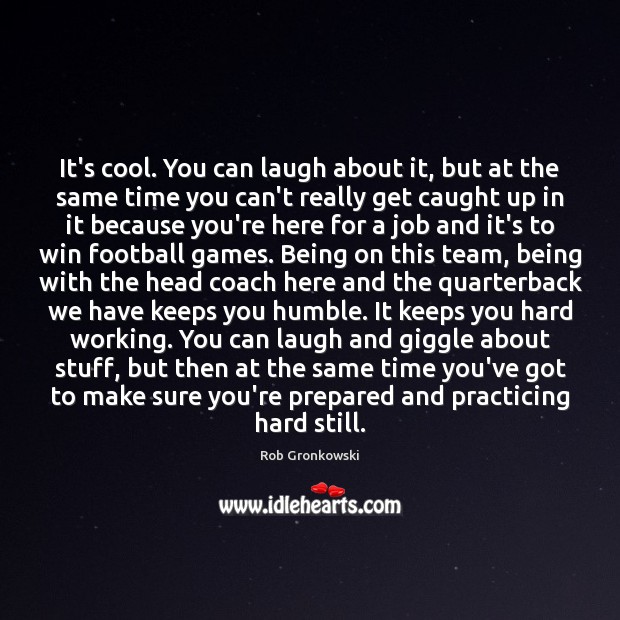 It’s cool. You can laugh about it, but at the same time Football Quotes Image