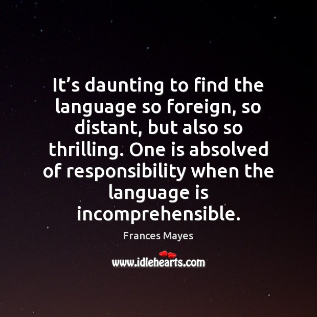 It’s daunting to find the language so foreign, so distant, but Image