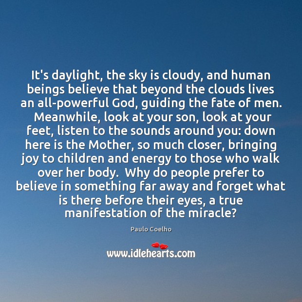 It’s daylight, the sky is cloudy, and human beings believe that beyond Paulo Coelho Picture Quote