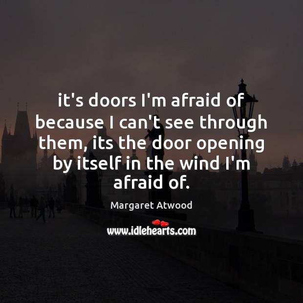 It’s doors I’m afraid of because I can’t see through them, its Image