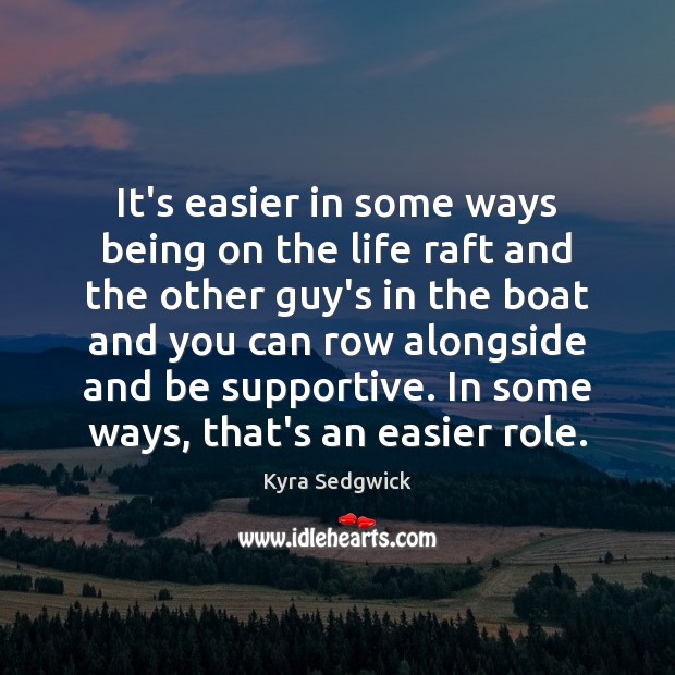 It’s easier in some ways being on the life raft and the Image