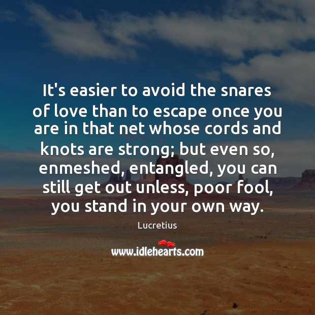 It’s easier to avoid the snares of love than to escape once Image
