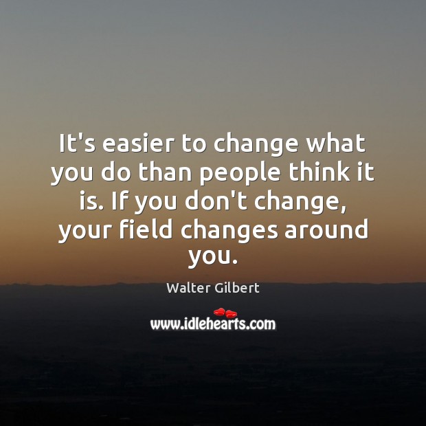 It’s easier to change what you do than people think it is. Image