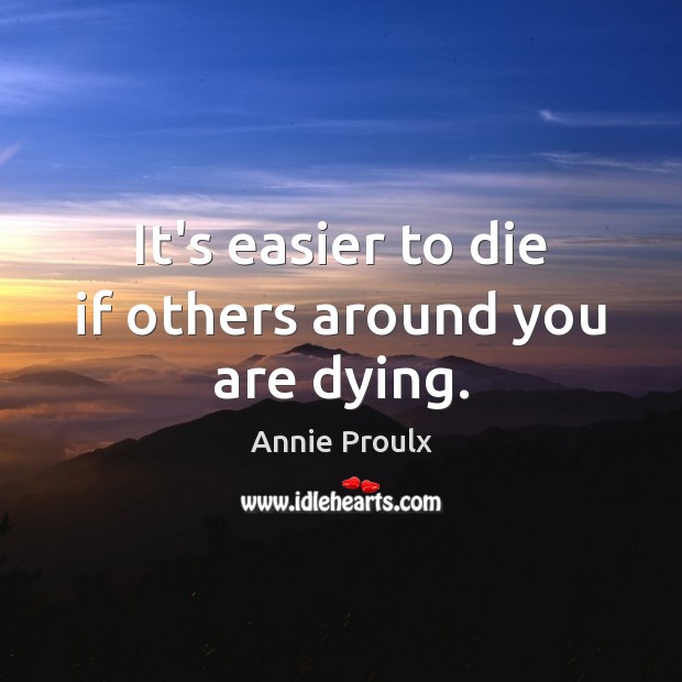 It’s easier to die if others around you are dying. Image