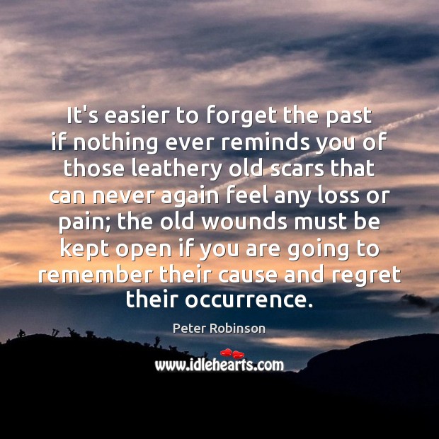 It’s easier to forget the past if nothing ever reminds you of 