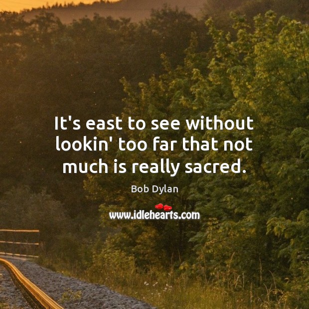 It’s east to see without lookin’ too far that not much is really sacred. Image